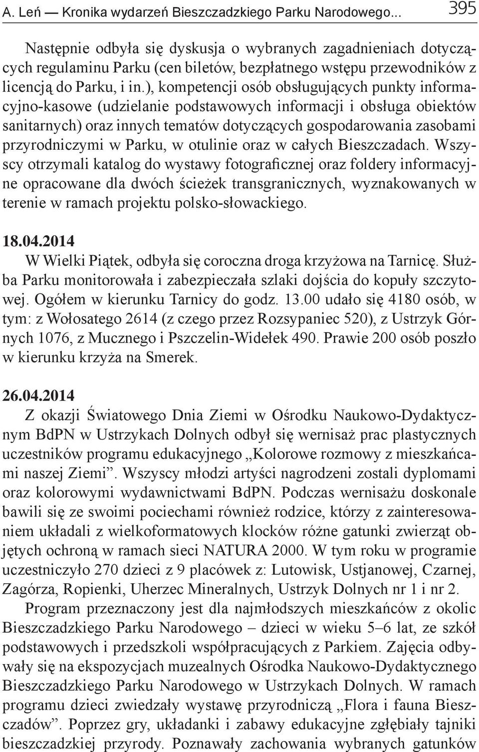 ), kompetencji osób obsługujących punkty informacyjno-kasowe (udzielanie podstawowych informacji i obsługa obiektów sanitarnych) oraz innych tematów dotyczących gospodarowania zasobami przyrodniczymi