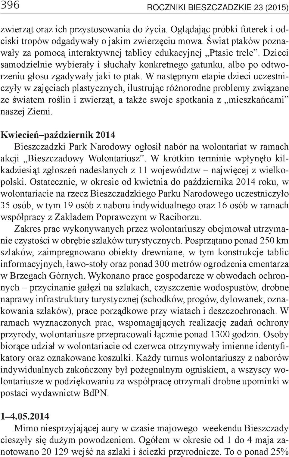 W następnym etapie dzieci uczestniczyły w zajęciach plastycznych, ilustrując różnorodne problemy związane ze światem roślin i zwierząt, a także swoje spotkania z mieszkańcami naszej Ziemi.