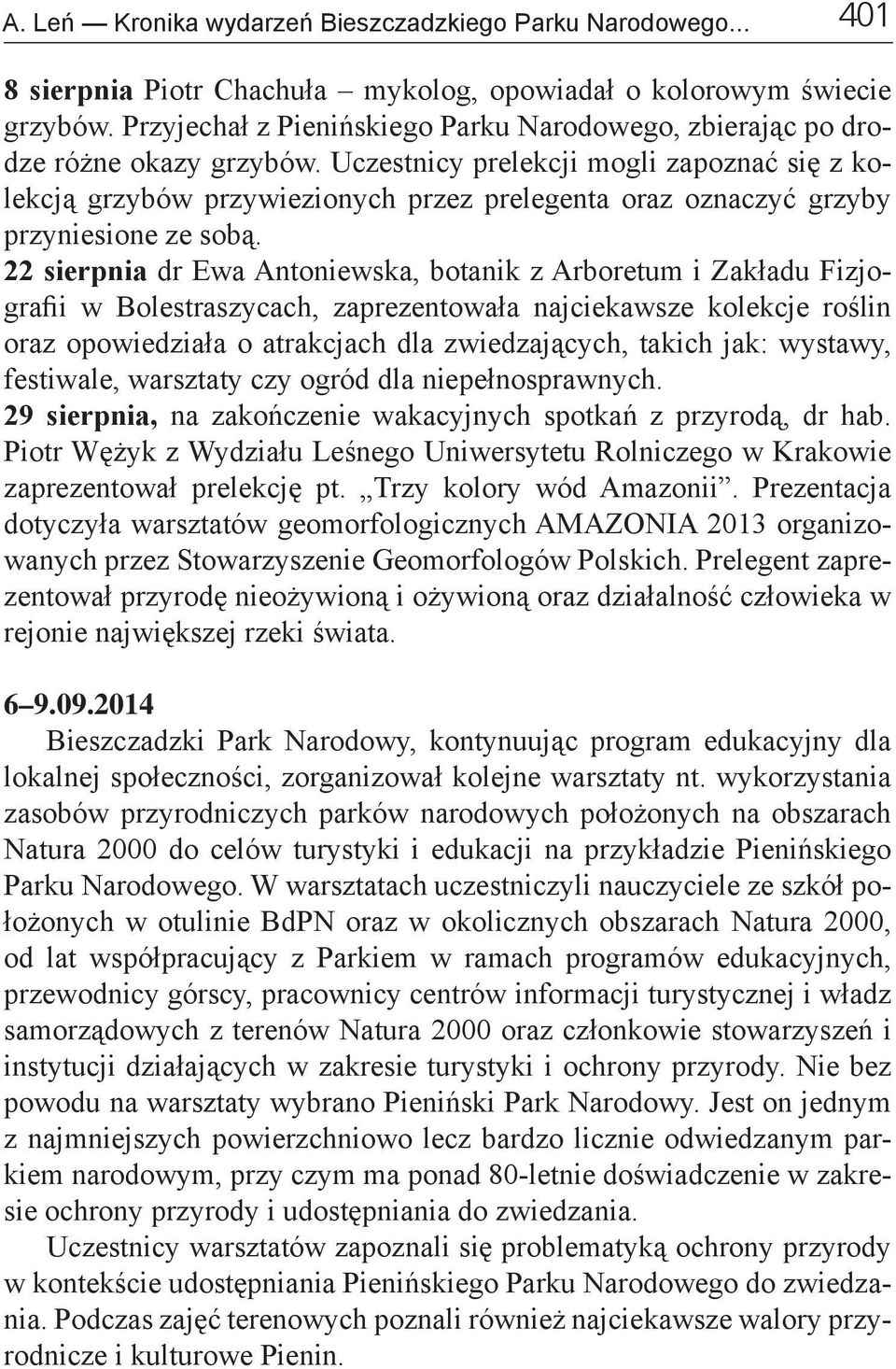Uczestnicy prelekcji mogli zapoznać się z kolekcją grzybów przywiezionych przez prelegenta oraz oznaczyć grzyby przyniesione ze sobą.