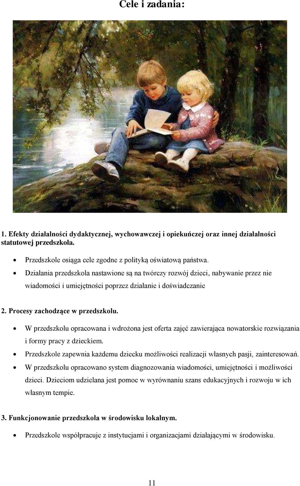 W przedszkolu opracowana i wdrożona jest oferta zajęć zawierająca nowatorskie rozwiązania i formy pracy z dzieckiem.