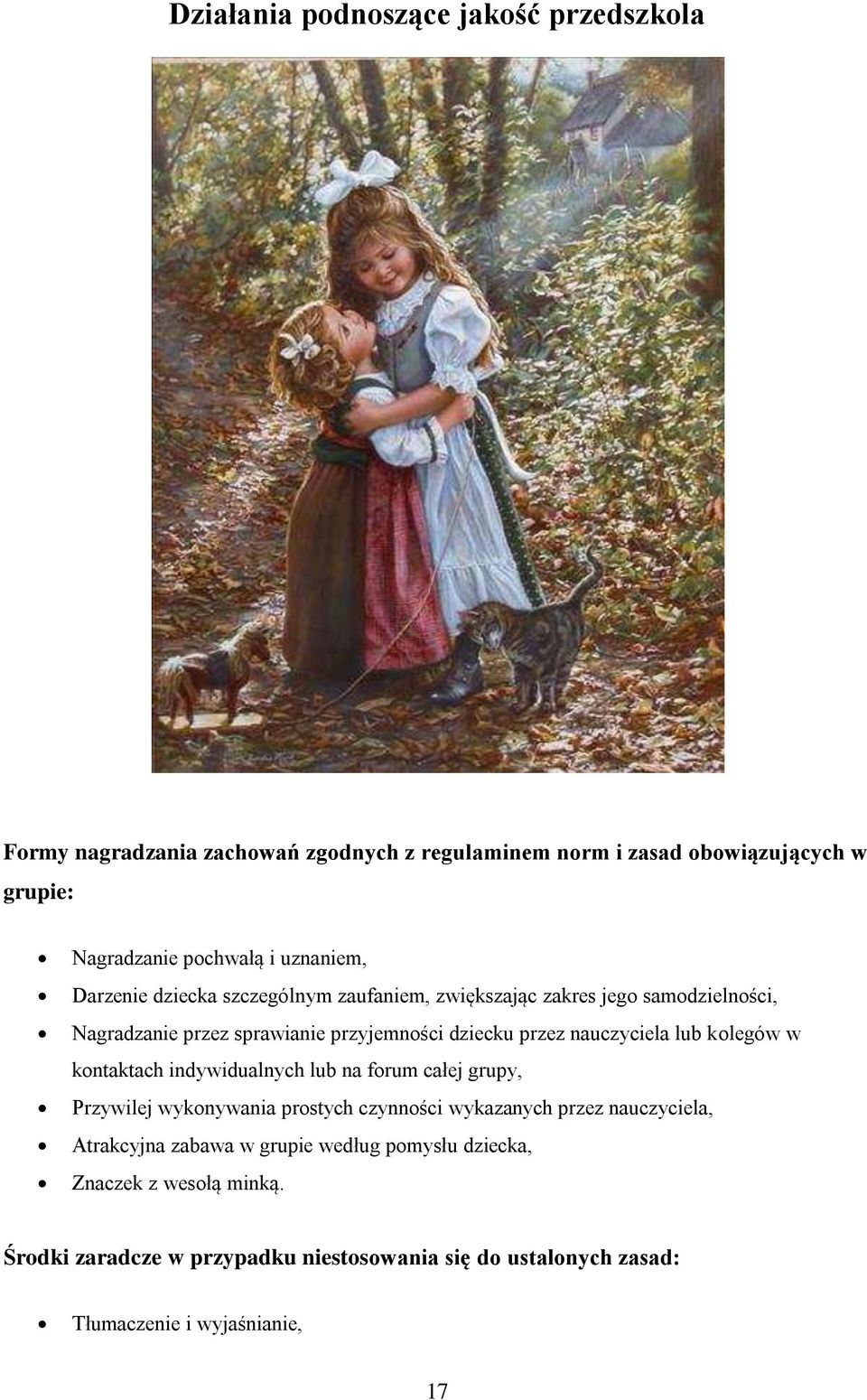 nauczyciela lub kolegów w kontaktach indywidualnych lub na forum całej grupy, Przywilej wykonywania prostych czynności wykazanych przez nauczyciela,