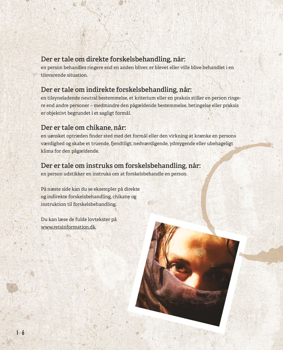 bestemmelse, betingelse eller praksis er objektivt begrundet i et sagligt formål.