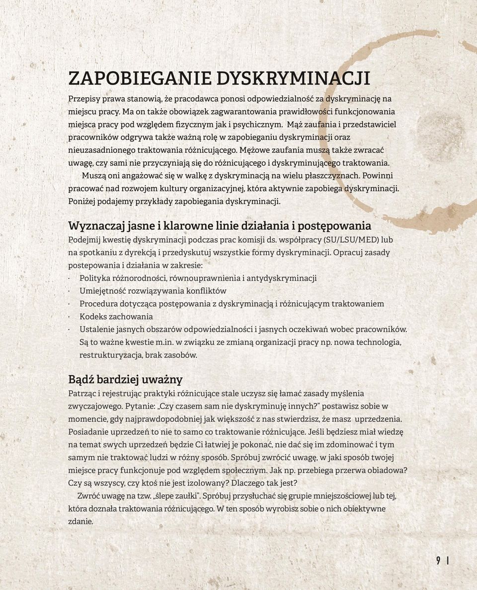 Mąż zaufania i przedstawiciel pracowników odgrywa także ważną rolę w zapobieganiu dyskryminacji oraz nieuzasadnionego traktowania różnicującego.