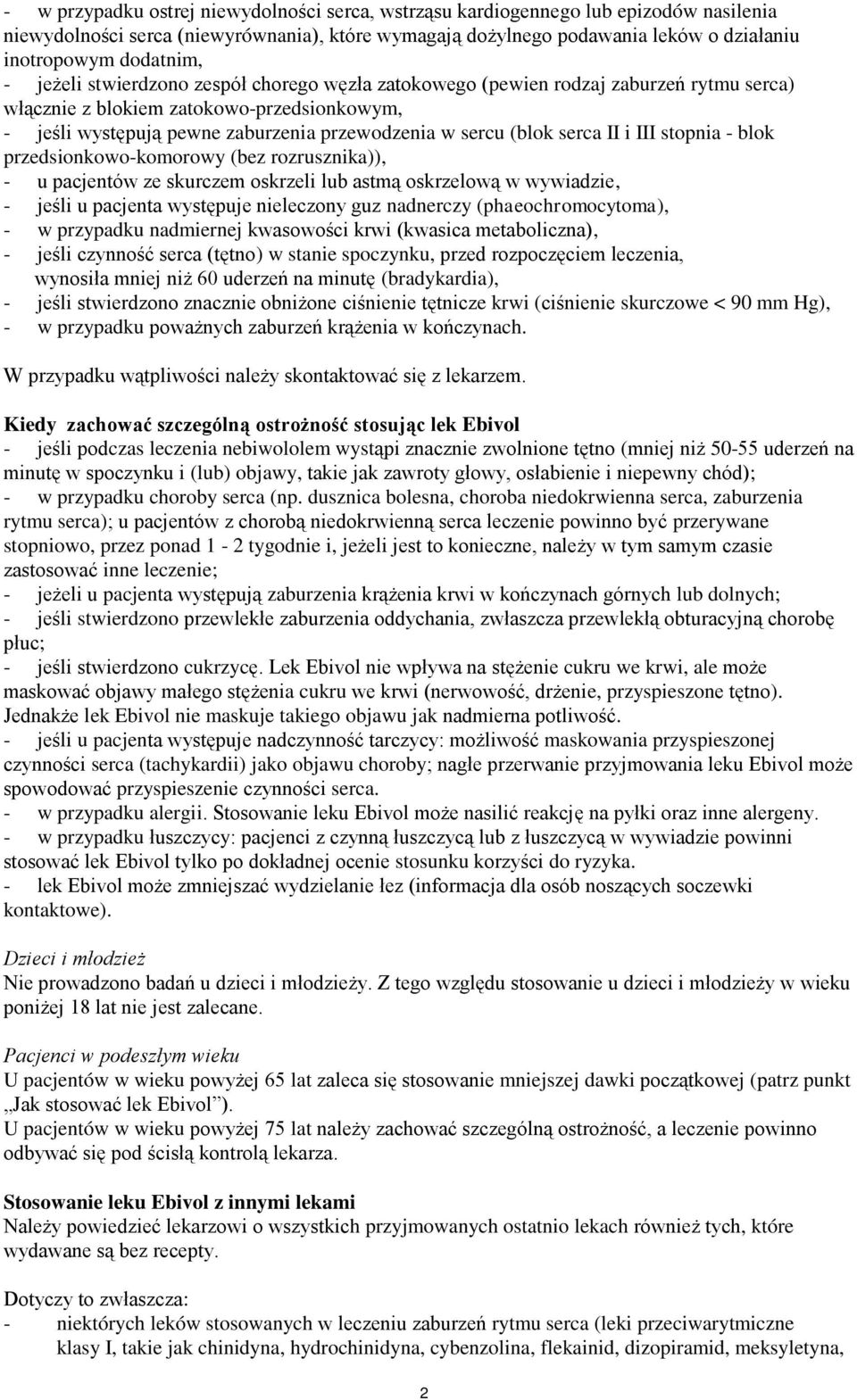 serca II i III stopnia - blok przedsionkowo-komorowy (bez rozrusznika)), - u pacjentów ze skurczem oskrzeli lub astmą oskrzelową w wywiadzie, - jeśli u pacjenta występuje nieleczony guz nadnerczy