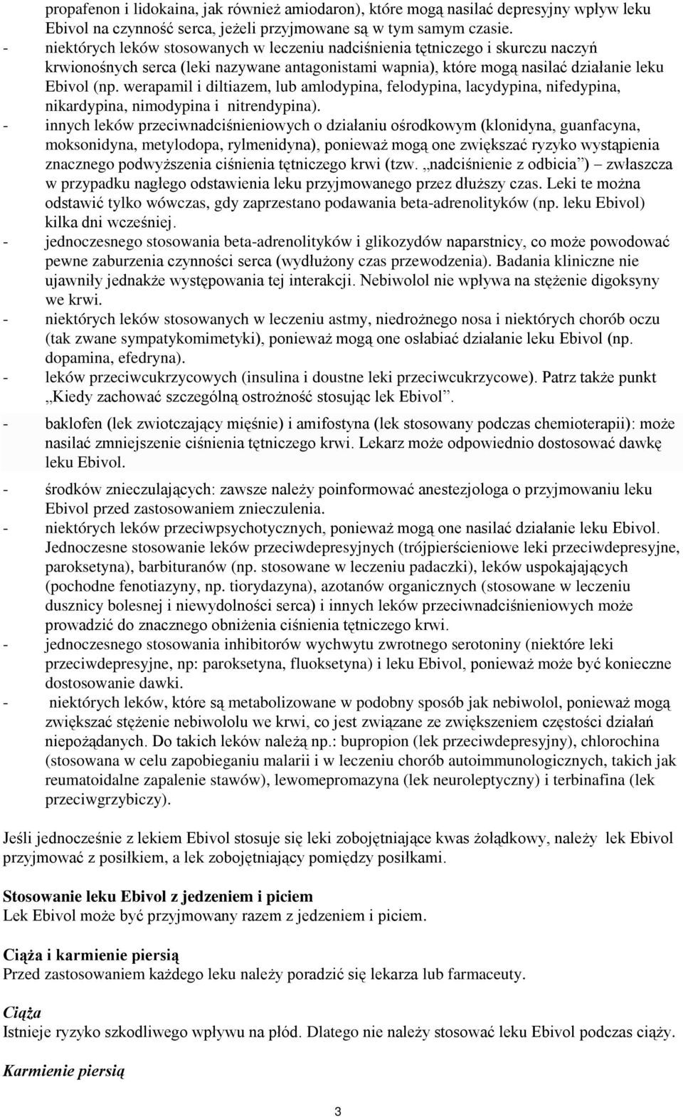 werapamil i diltiazem, lub amlodypina, felodypina, lacydypina, nifedypina, nikardypina, nimodypina i nitrendypina).