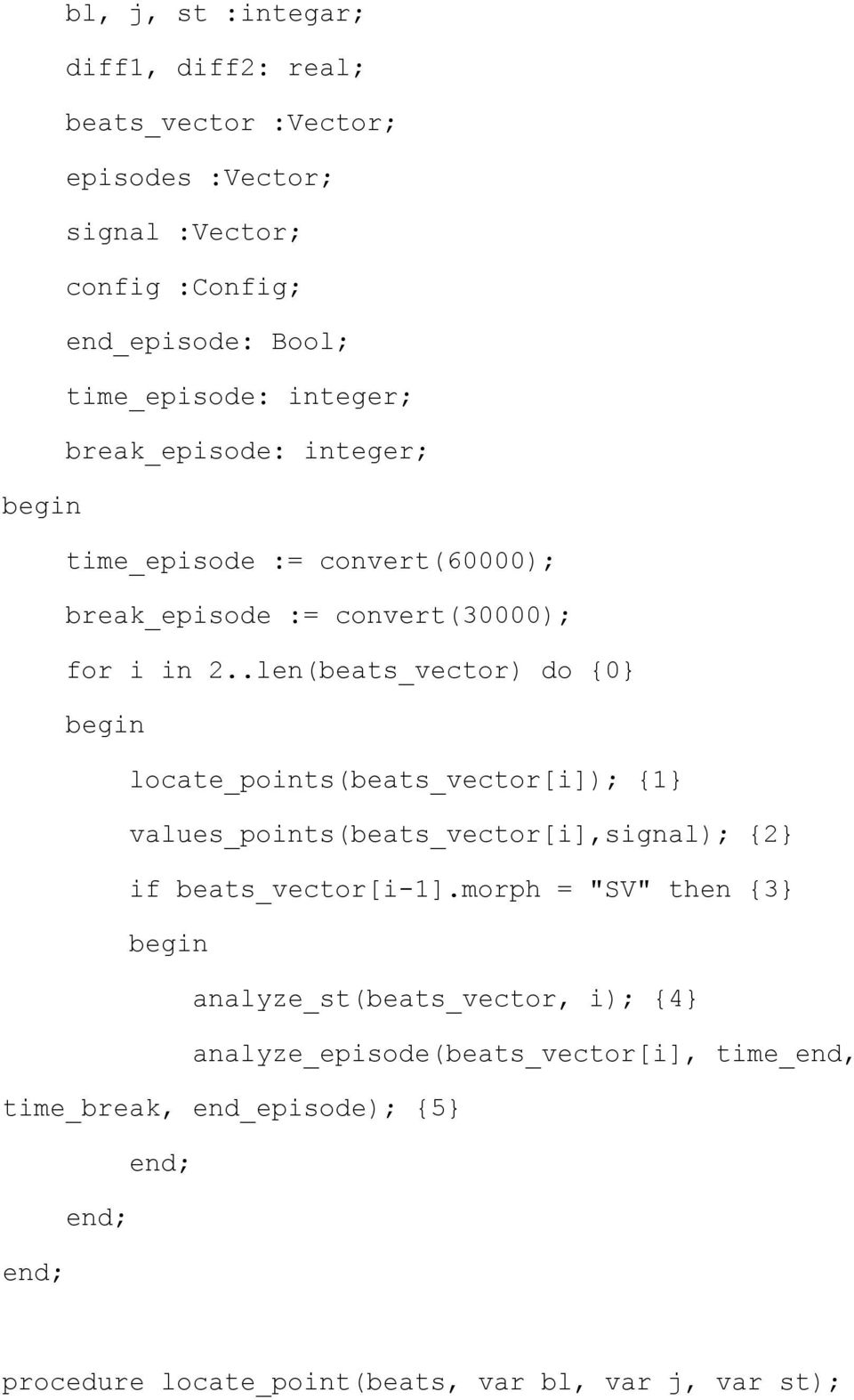 .len(beats_vector) do {0} locate_points(beats_vector[i]); {1} values_points(beats_vector[i],signal); {2} if beats_vector[i-1].
