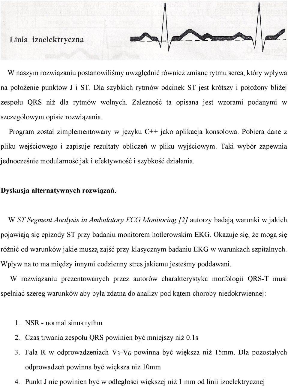 Program został zimplementowany w języku C++ jako aplikacja konsolowa. Pobiera dane z pliku wejściowego i zapisuje rezultaty obliczeń w pliku wyjściowym.