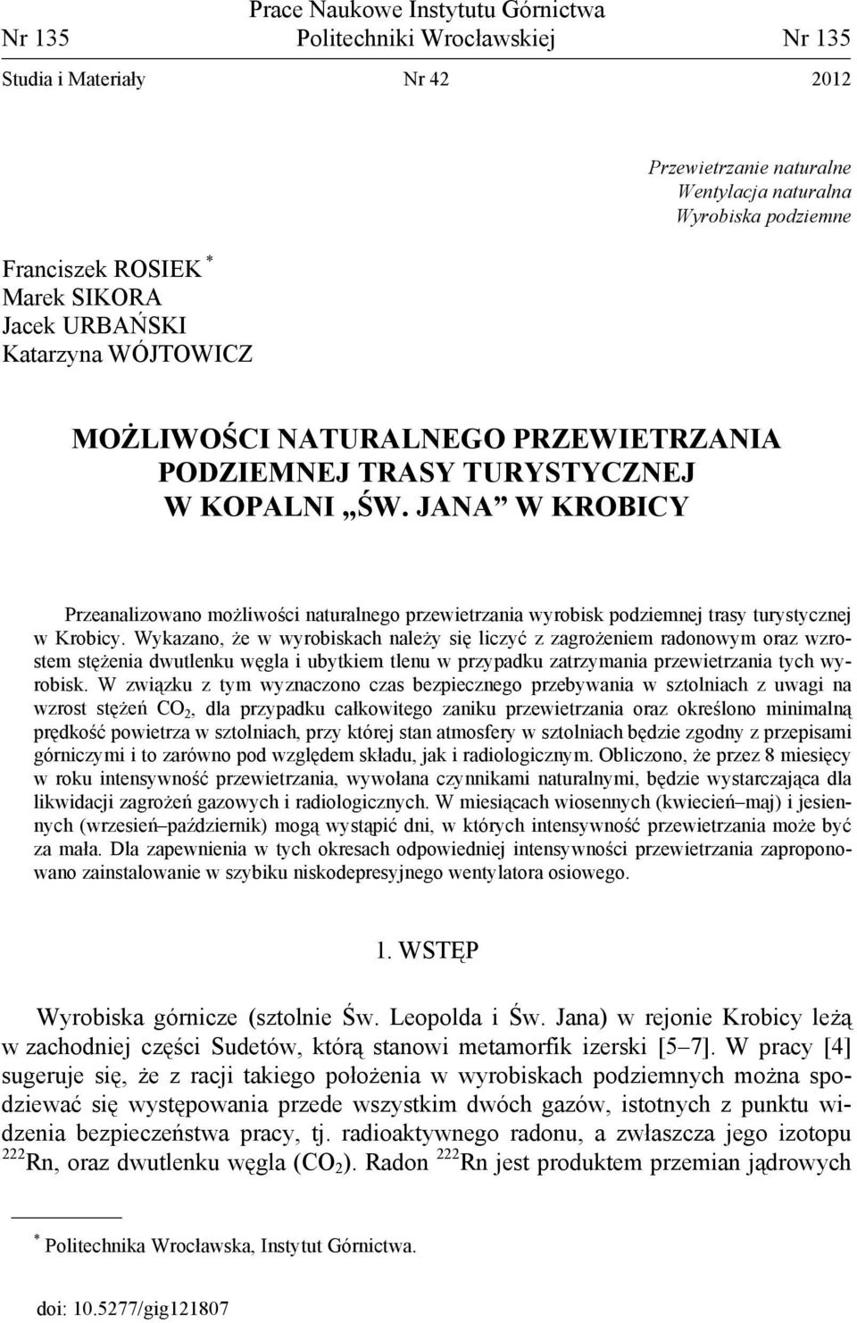 JANA W KROBICY Przeanalizowano możliwości naturalnego przewietrzania wyrobisk podziemnej trasy turystycznej w Krobicy.