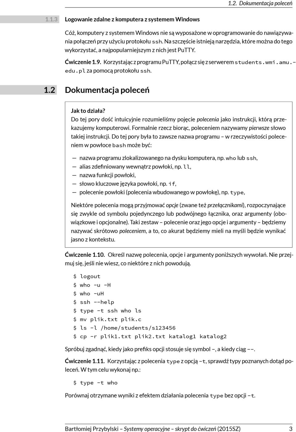 pl za pomocą protokołu ssh. 1.2 Dokumentacja poleceń Jak to działa? Do tej pory dość intuicyjnie rozumieliśmy pojęcie polecenia jako instrukcji, którą przekazujemy komputerowi.