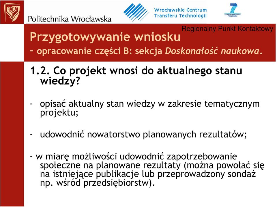 nowatorstwo planowanych rezultatów; -w miarę możliwości udowodnić zapotrzebowanie