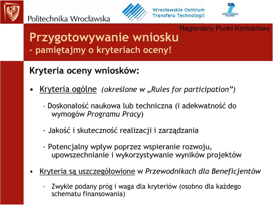 adekwatność do wymogów Programu Pracy) - Jakość i skuteczność realizacji i zarządzania - Potencjalny wpływ poprzez