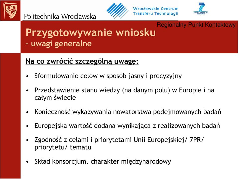 nowatorstwa podejmowanych badań Europejska wartość dodana wynikająca z realizowanych badań Zgodność