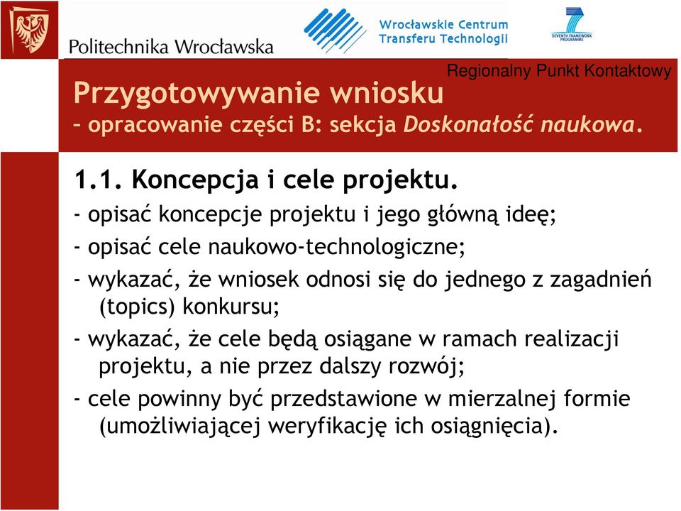 że wniosek odnosi się do jednego z zagadnień (topics) konkursu; -wykazać, że cele będą