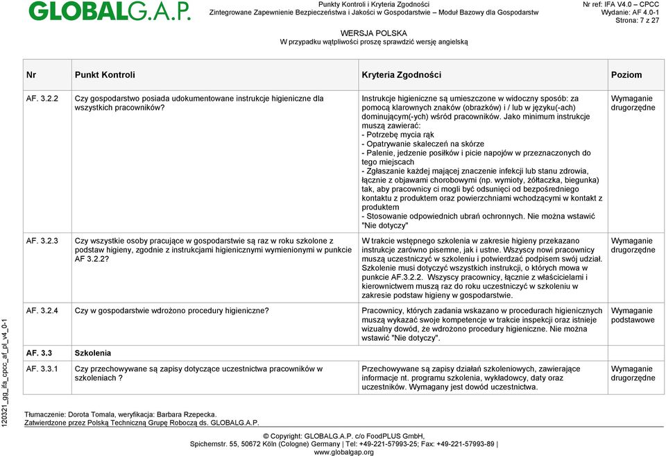 Jako minimum instrukcje muszą zawierać: - Potrzebę mycia rąk - Opatrywanie skaleczeń na skórze - Palenie, jedzenie posiłków i picie napojów w przeznaczonych do tego miejscach - Zgłaszanie każdej