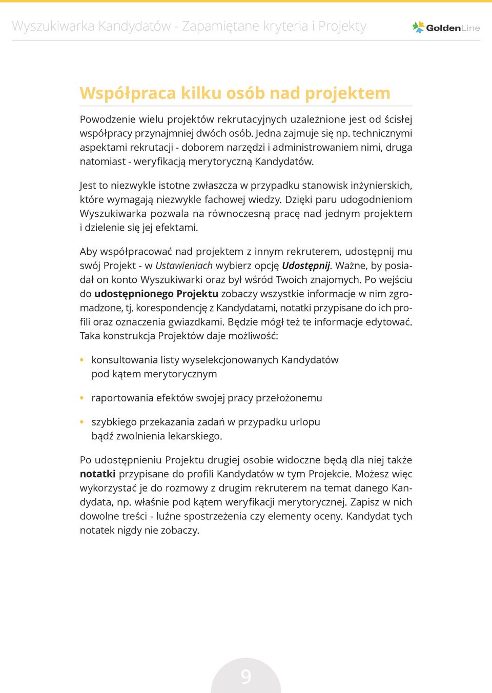 Jest to niezwykle istotne zwłaszcza w przypadku stanowisk inżynierskich, które wymagają niezwykle fachowej wiedzy.
