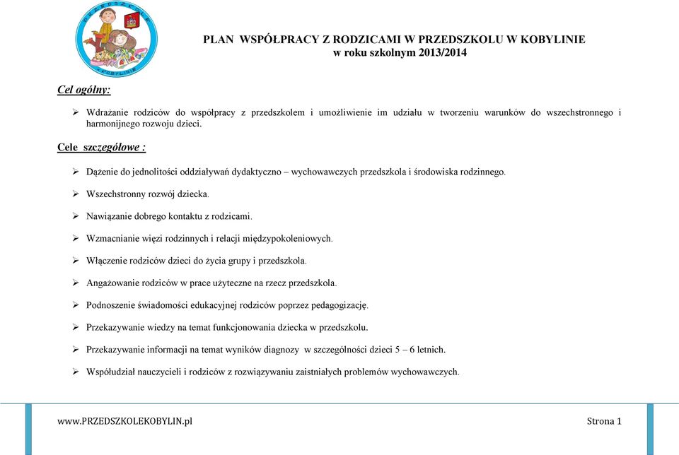 Nawiązanie dobrego kontaktu z rodzicami. Wzmacnianie więzi rodzinnych i relacji międzypokoleniowych. Włączenie rodziców dzieci do życia grupy i przedszkola.
