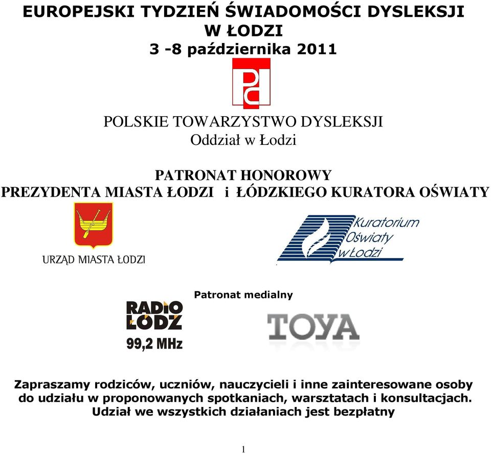 Patronat medialny Zapraszamy rodziców, uczniów, nauczycieli i inne zainteresowane osoby do udziału