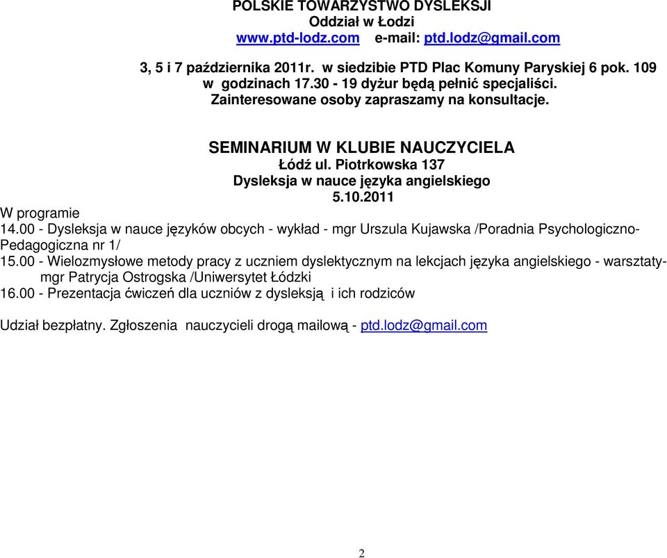 2011 W programie 14.00 - Dysleksja w nauce języków obcych - wykład - mgr Urszula Kujawska /Poradnia Psychologiczno- Pedagogiczna nr 1/ 15.