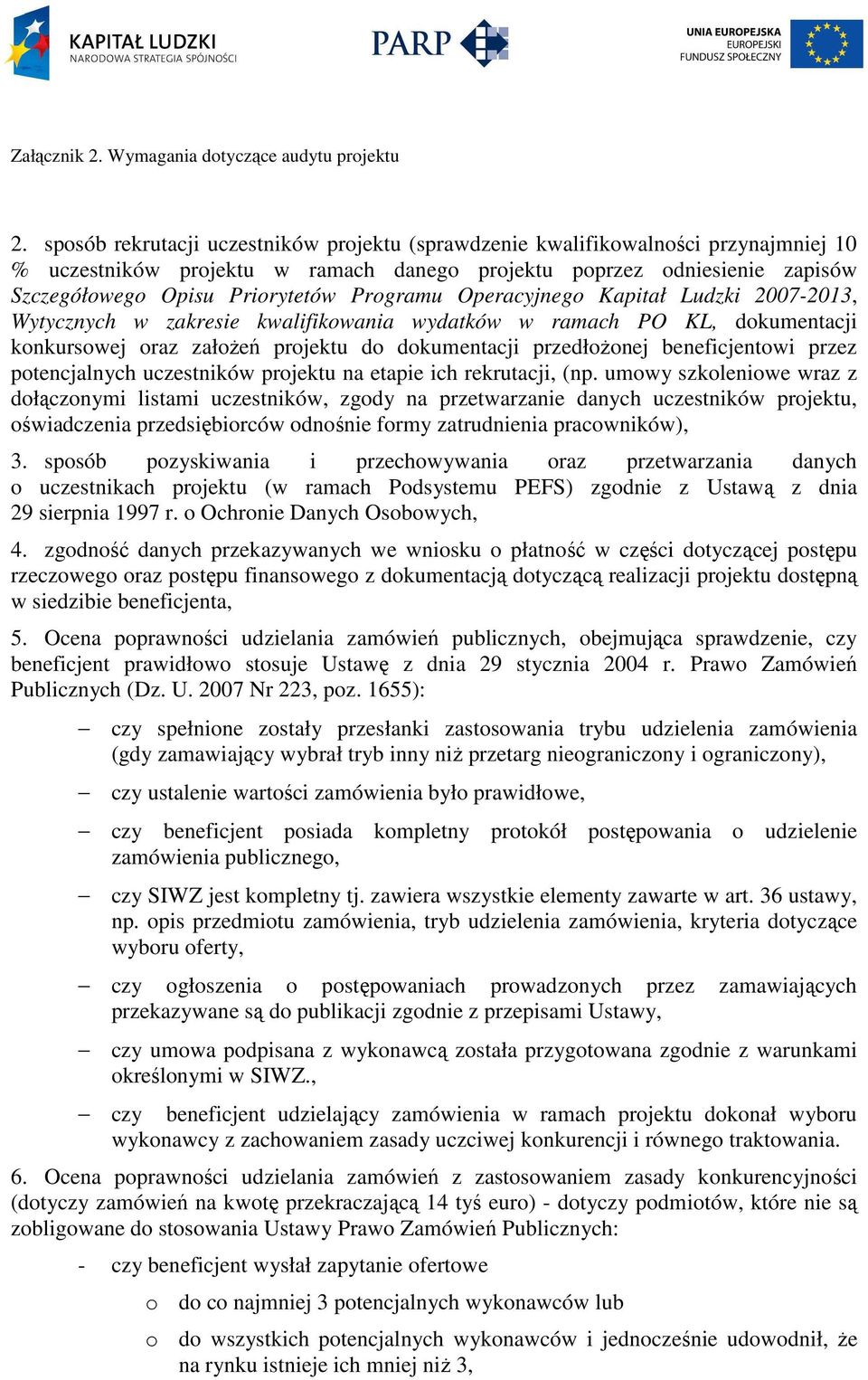 beneficjentowi przez potencjalnych uczestników projektu na etapie ich rekrutacji, (np.