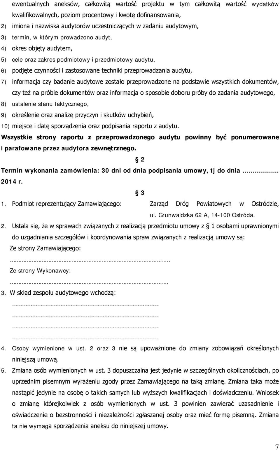 informacja czy badanie audytowe zostało przeprowadzone na podstawie wszystkich dokumentów, czy też na próbie dokumentów oraz informacja o sposobie doboru próby do zadania audytowego, 8) ustalenie