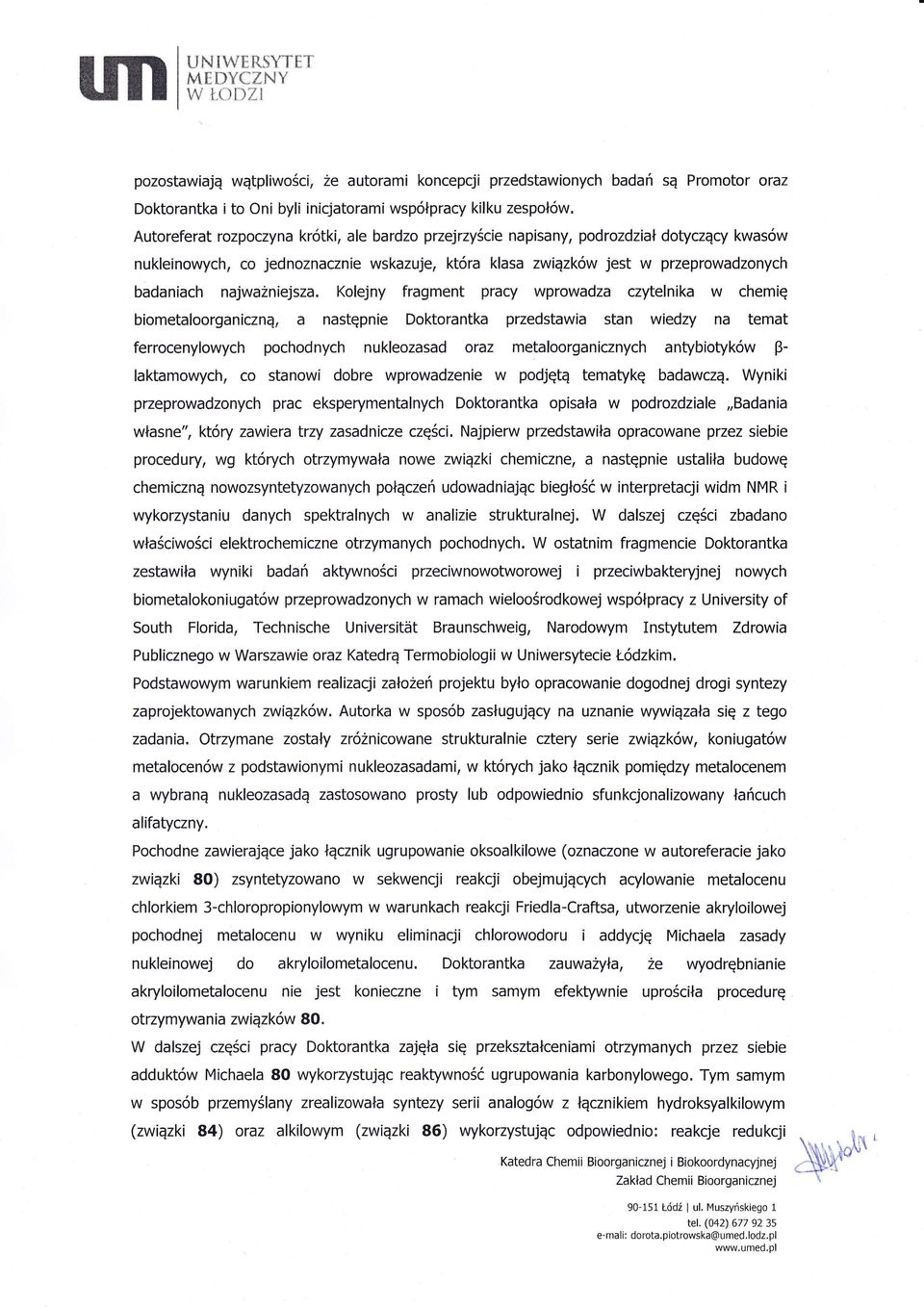 Kolejny fragment pracy proadza czytelnka bometaloorgancznq, a stgpne Doktorantka przedstaa stan edzy oraz ferrocenyloych pochodnych nukleozasad laktamoych, chemg temat metaloorgancznych antybotyk6 P-