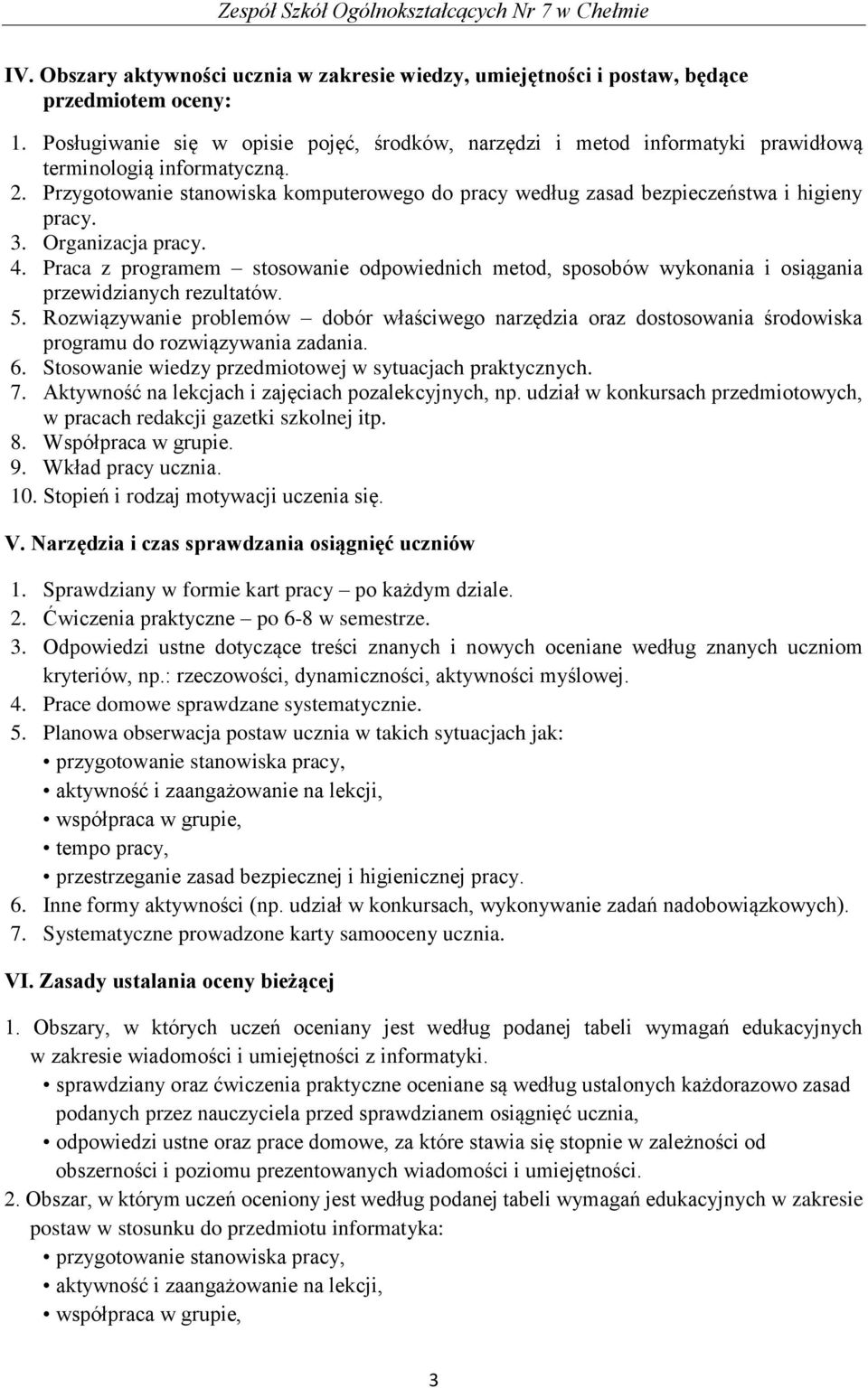 Przygotowanie stanowiska komputerowego do pracy według zasad bezpieczeństwa i higieny pracy. 3. Organizacja pracy. 4.