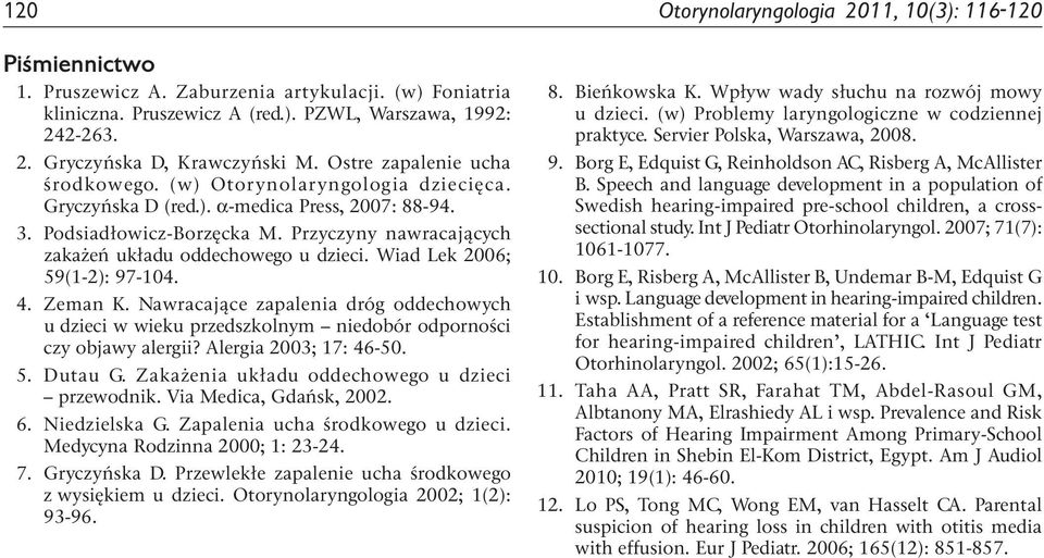 Przyczyny nawracających zakażeń układu oddechowego u dzieci. Wiad Lek 2006; 59(1-2): 97-104. 4. Zeman K.