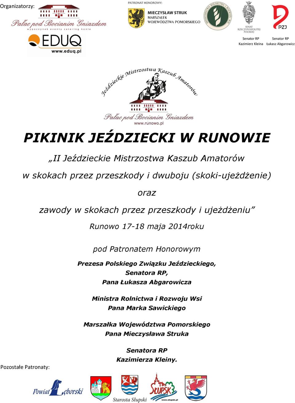 Honorowym Prezesa Polskiego Związku Jeździeckiego, Senatora RP, Pana Łukasza Abgarowicza Ministra Rolnictwa i Rozwoju