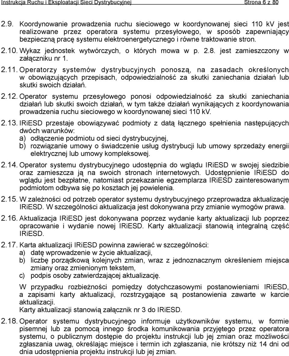 równe traktowanie stron. 2.10. Wykaz jednostek wytwórczych, o których mowa w p. 2.8. jest zamieszczony w załączniku nr 1. 2.11.