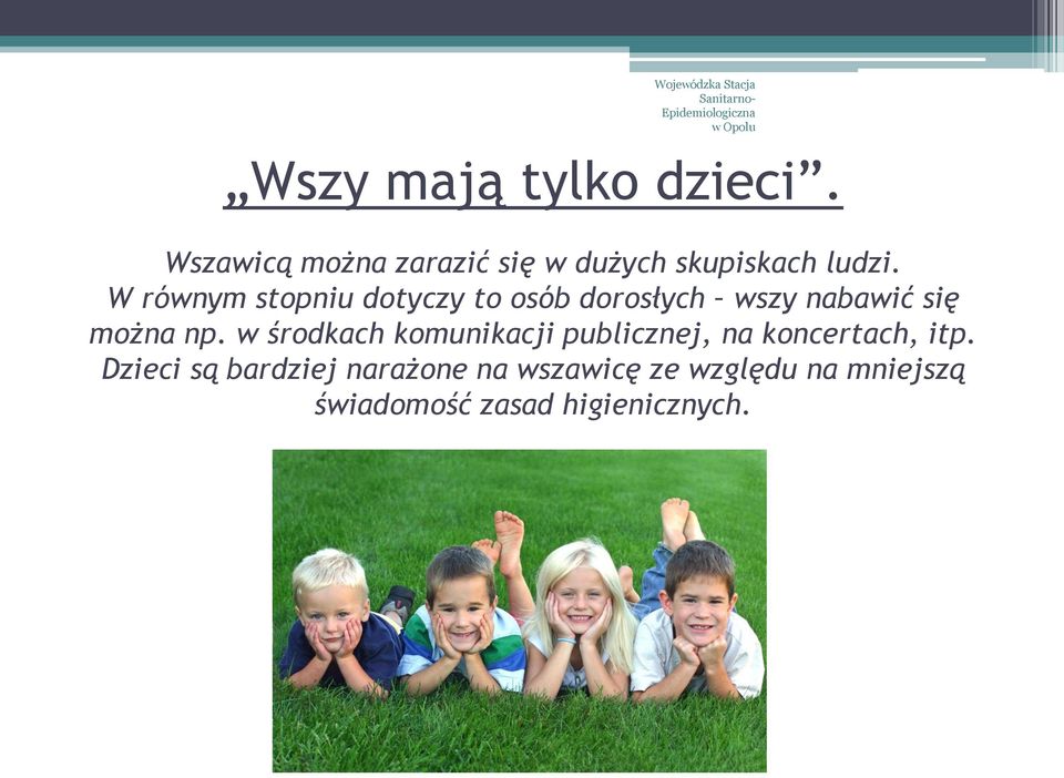 W równym stopniu dotyczy to osób dorosłych wszy nabawić się można np.