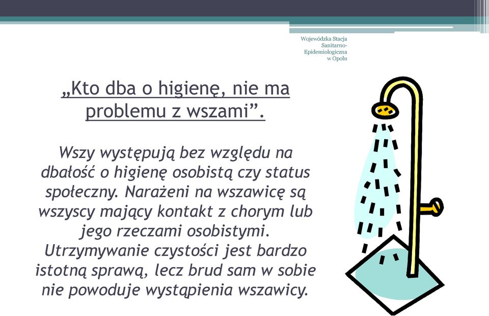 Narażeni na wszawicę są wszyscy mający kontakt z chorym lub jego rzeczami