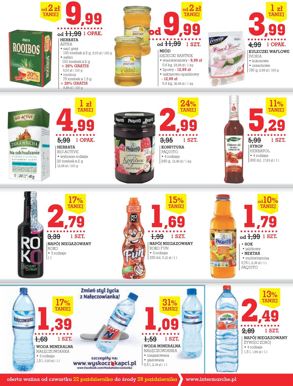 32,48 zł / 1 kg 2,99 3,95 24% KONFitURA PAQUITO 240 g, 12,46 zł / 1 kg 3,99 KULECzKi WAFLOWE IVORIA kokosowe orzechowe 150 g, 2,66 zł / 100 g 5,29 5,99 11% syrop HERBAPOL 300 ml, 17,63 zł / 1 l 2,79