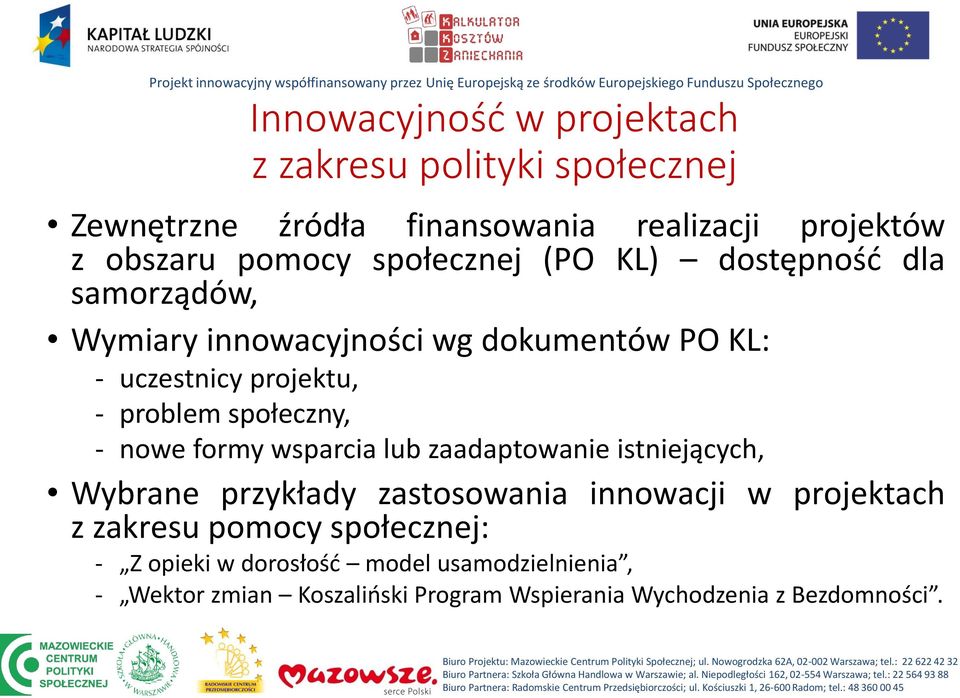 społeczny, - nowe formy wsparcia lub zaadaptowanie istniejących, Wybrane przykłady zastosowania innowacji w projektach z zakresu