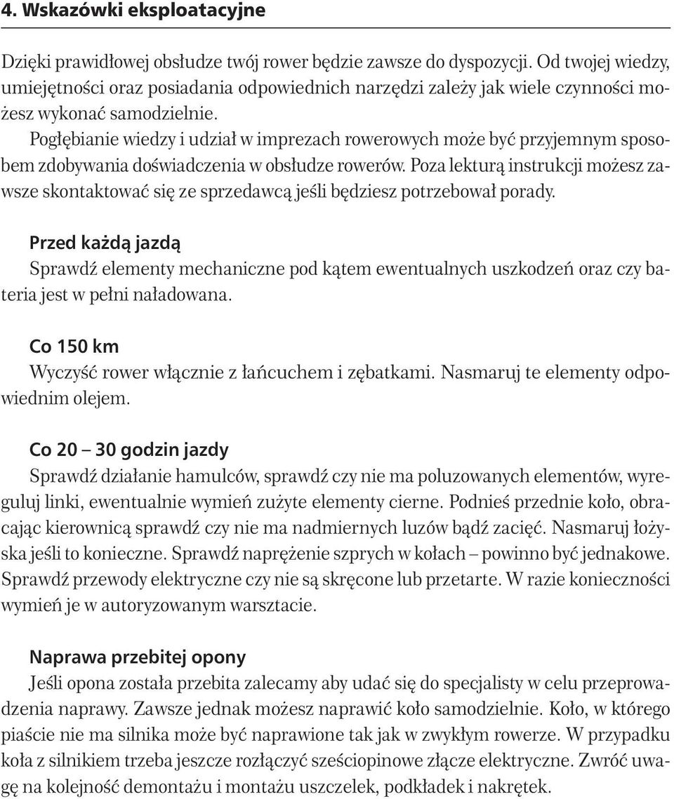 Pogłębianie wiedzy i udział w imprezach rowerowych może być przyjemnym sposobem zdobywania doświadczenia w obsłudze rowerów.