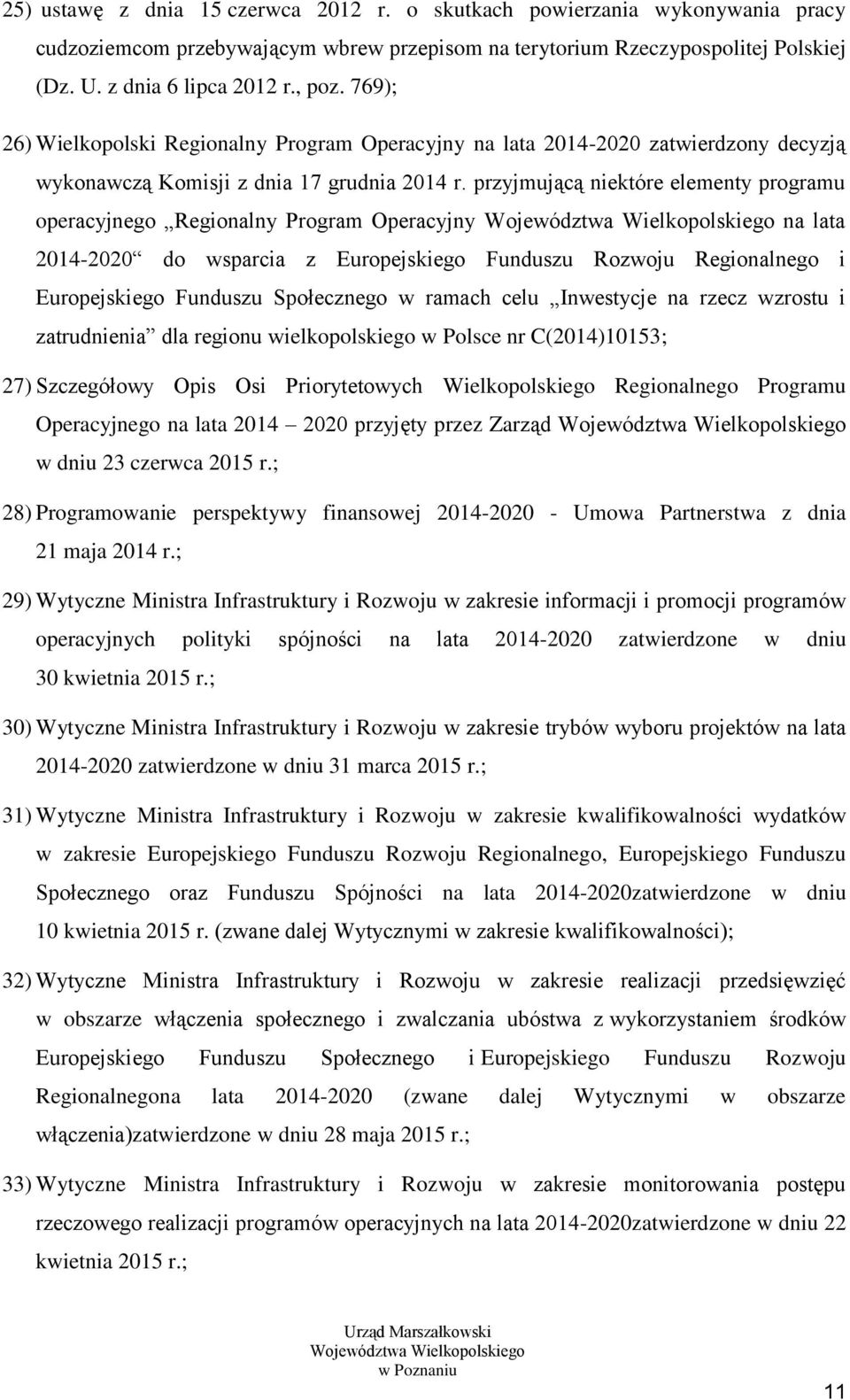 przyjmującą niektóre elementy programu operacyjnego Regionalny Program Operacyjny Województwa Wielkopolskiego na lata 2014-2020 do wsparcia z Europejskiego Funduszu Rozwoju Regionalnego i