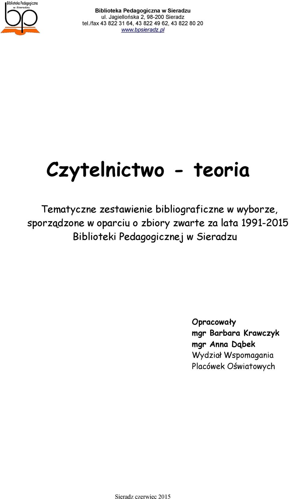 1991-2015 Biblioteki Pedagogicznej w Sieradzu Opracowały mgr