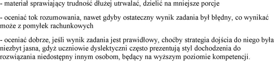 wynik zadania jest prawidłowy, choćby strategia dojścia do niego była niezbyt jasna, gdyż uczniowie