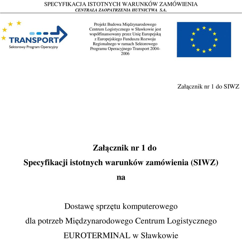 Transport 2004-2006 Załącznik nr 1 do SIWZ Załącznik nr 1 do Specyfikacji istotnych warunków zamówienia