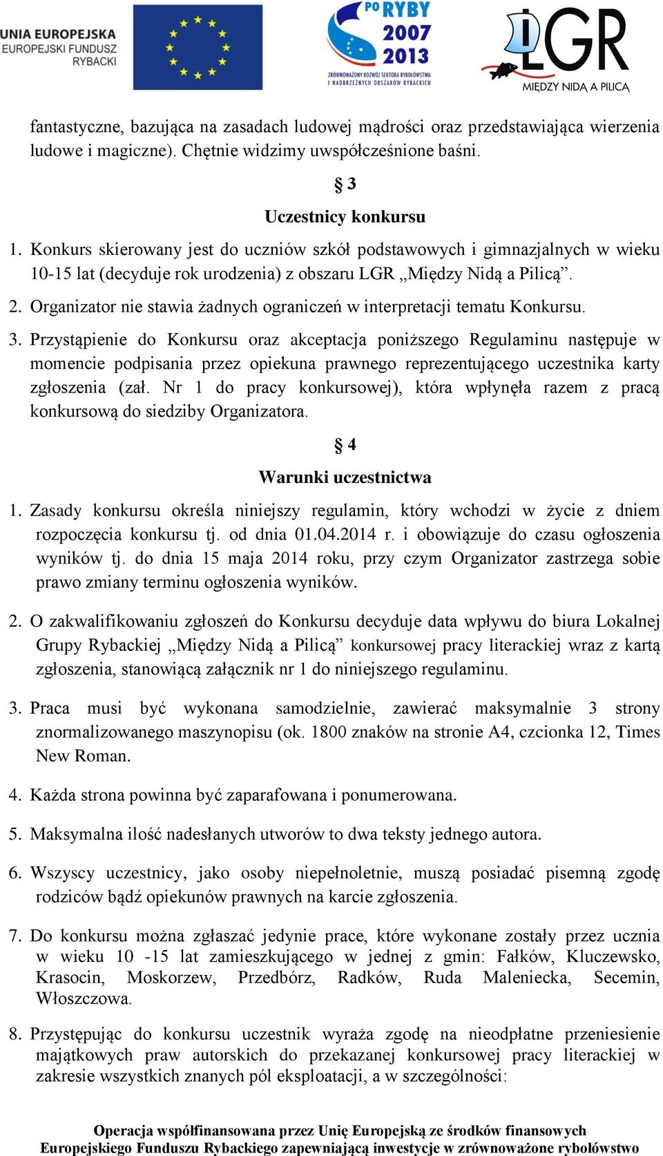 Organizator nie stawia żadnych ograniczeń w interpretacji tematu Konkursu. 3.