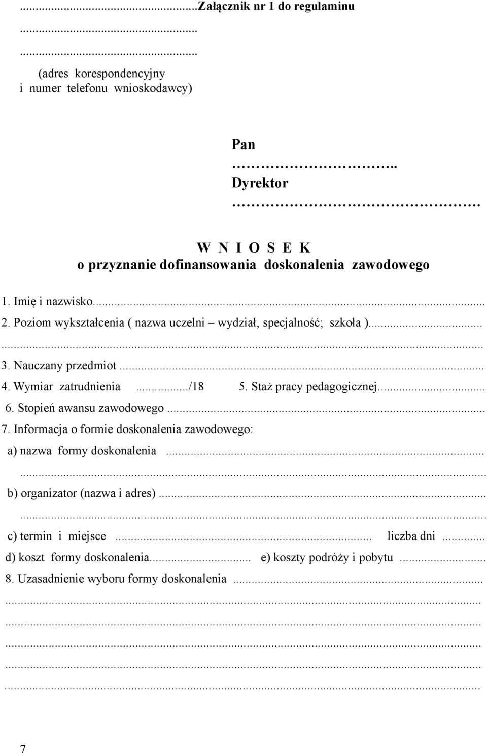 Nauczany przedmiot... 4. Wymiar zatrudnienia.../18 5. Staż pracy pedagogicznej... 6. Stopień awansu zawodowego... 7.