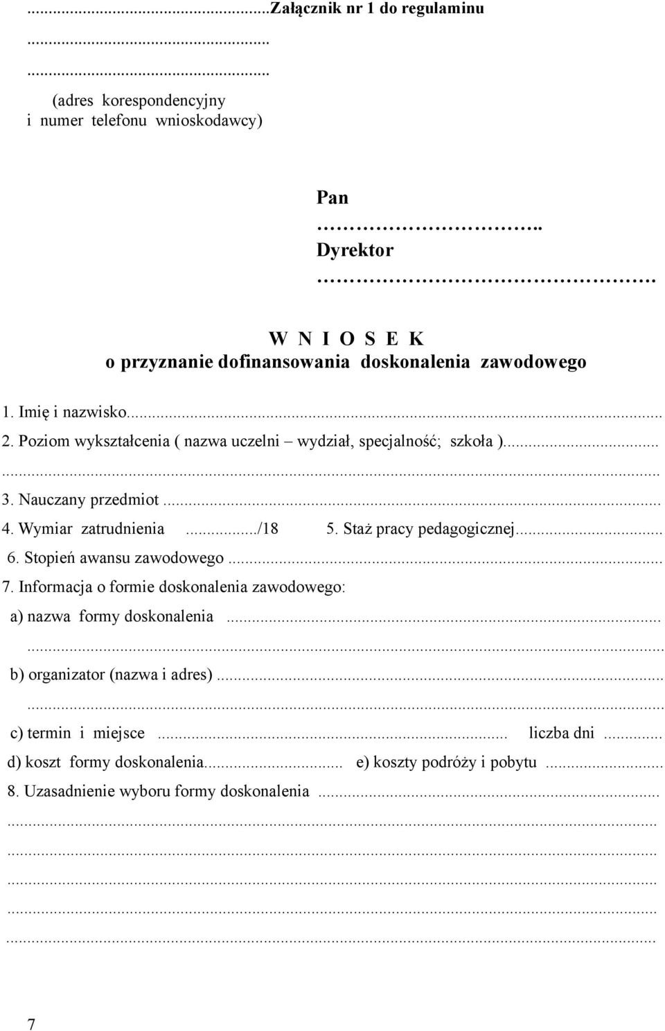 Nauczany przedmiot... 4. Wymiar zatrudnienia.../18 5. Staż pracy pedagogicznej... 6. Stopień awansu zawodowego... 7.