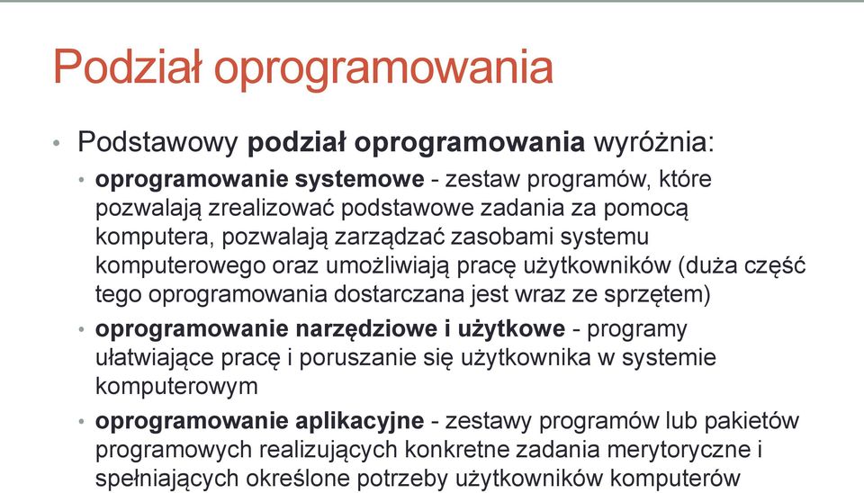 dostarczana jest wraz ze sprzętem) oprogramowanie narzędziowe i użytkowe - programy ułatwiające pracę i poruszanie się użytkownika w systemie komputerowym