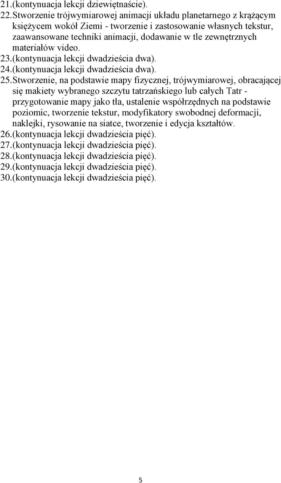 materiałów video. 23. (kontynuacja lekcji dwadzieścia dwa). 24. (kontynuacja lekcji dwadzieścia dwa). 25.