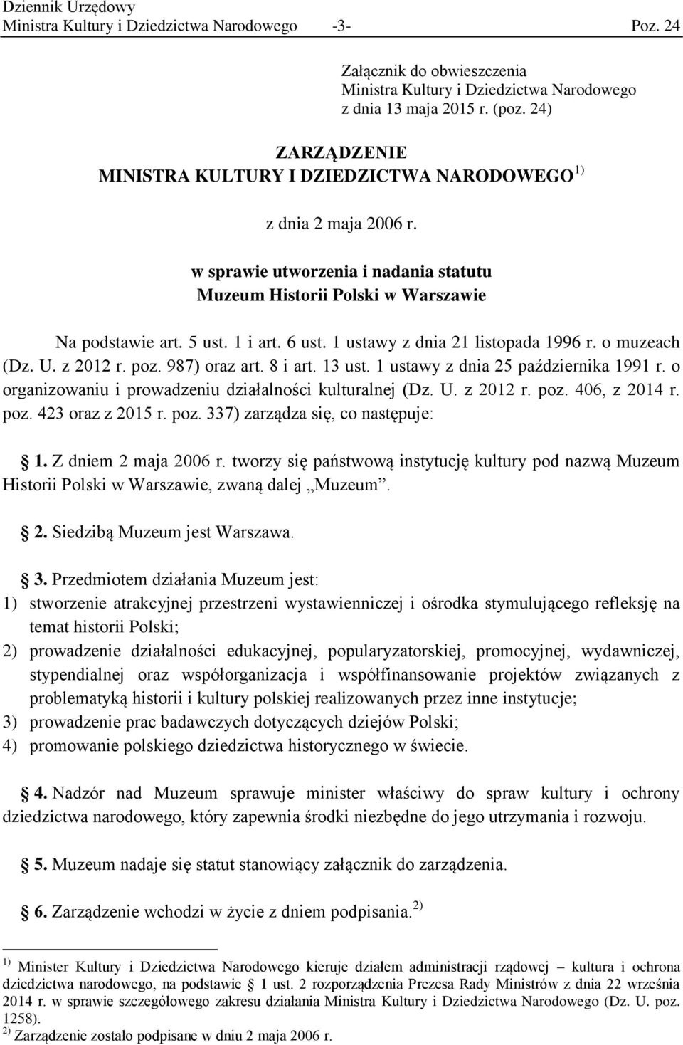 1 ustawy z dnia 21 listopada 1996 r. o muzeach (Dz. U. z 2012 r. poz. 987) oraz art. 8 i art. 13 ust. 1 ustawy z dnia 25 października 1991 r.