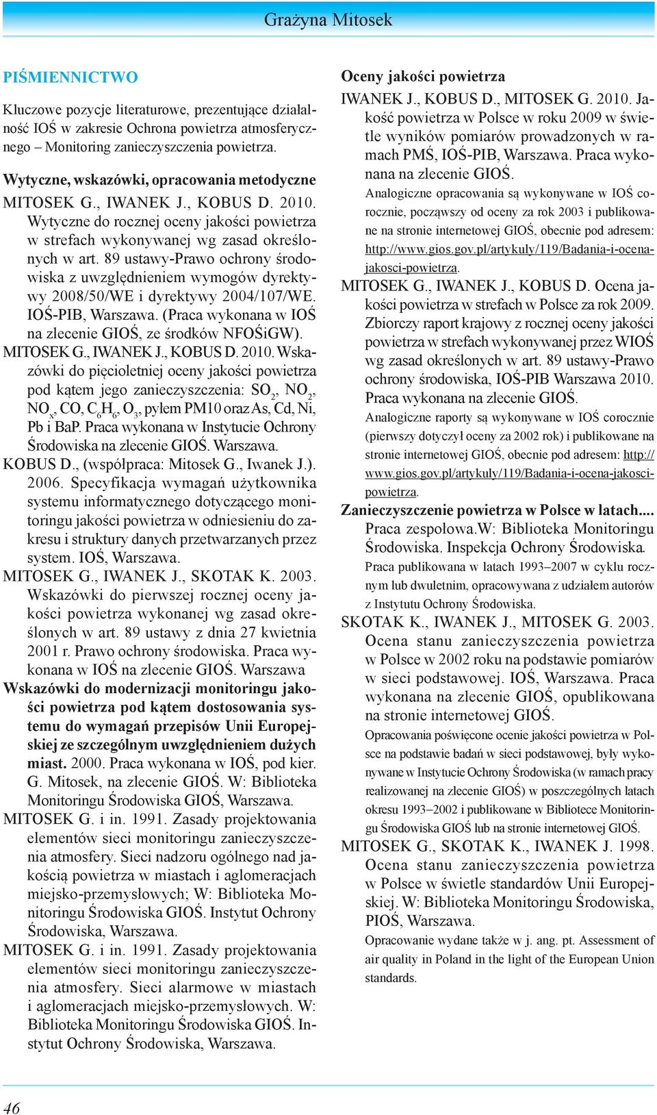 89 ustawy-prawo ochrony środowiska z uwzględnieniem wymogów dyrektywy 28//WE i dyrektywy 24/17/WE. IOŚ-PIB, Warszawa. (Praca wykonana w IOŚ na zlecenie GIOŚ, ze środków NFOŚiGW). Mitosek G., Iwanek J.