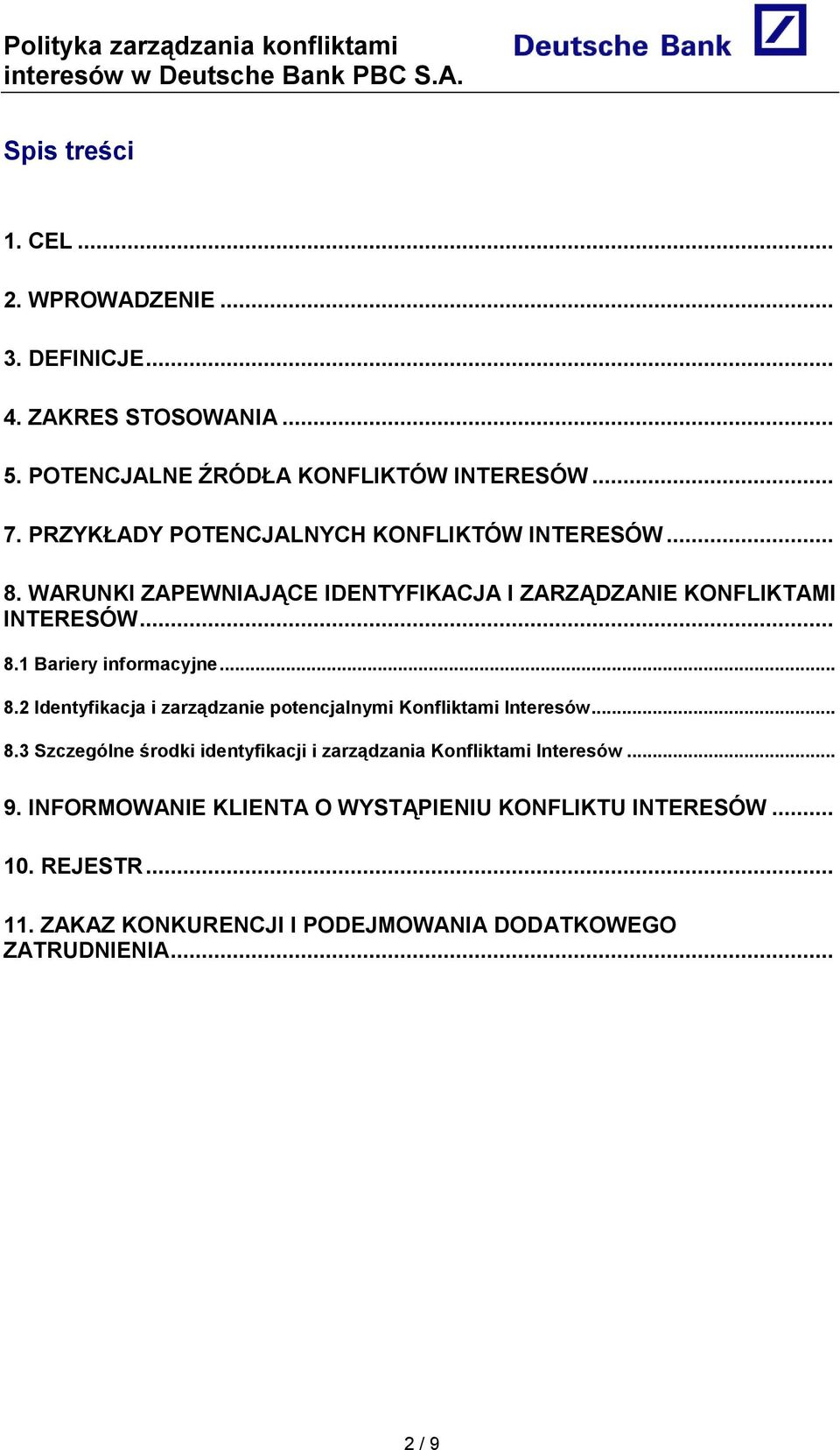 .. 8.2 Identyfikacja i zarządzanie potencjalnymi Konfliktami Interesów... 8.3 Szczególne środki identyfikacji i zarządzania Konfliktami Interesów.