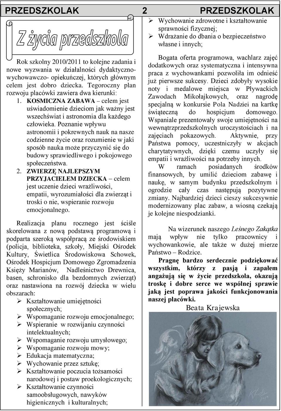 KOSMICZNA ZABAWA celem jest uświadomienie dzieciom jak ważny jest wszechświat i astronomia dla każdego człowieka.