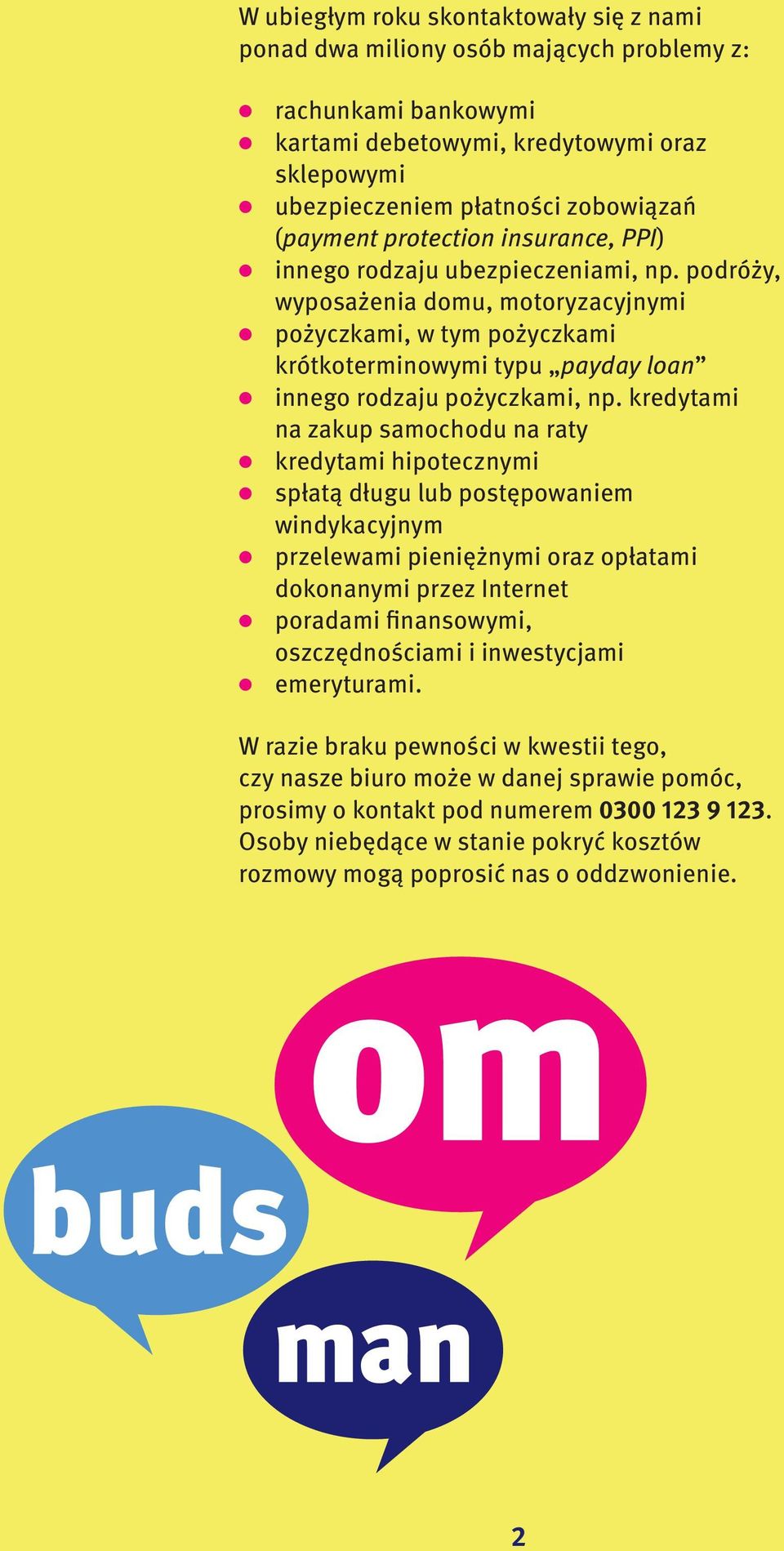 kredytami na zakup samochodu na raty kredytami hipotecznymi spłatą długu lub postępowaniem windykacyjnym przelewami pieniężnymi oraz opłatami dokonanymi przez Internet poradami finansowymi,