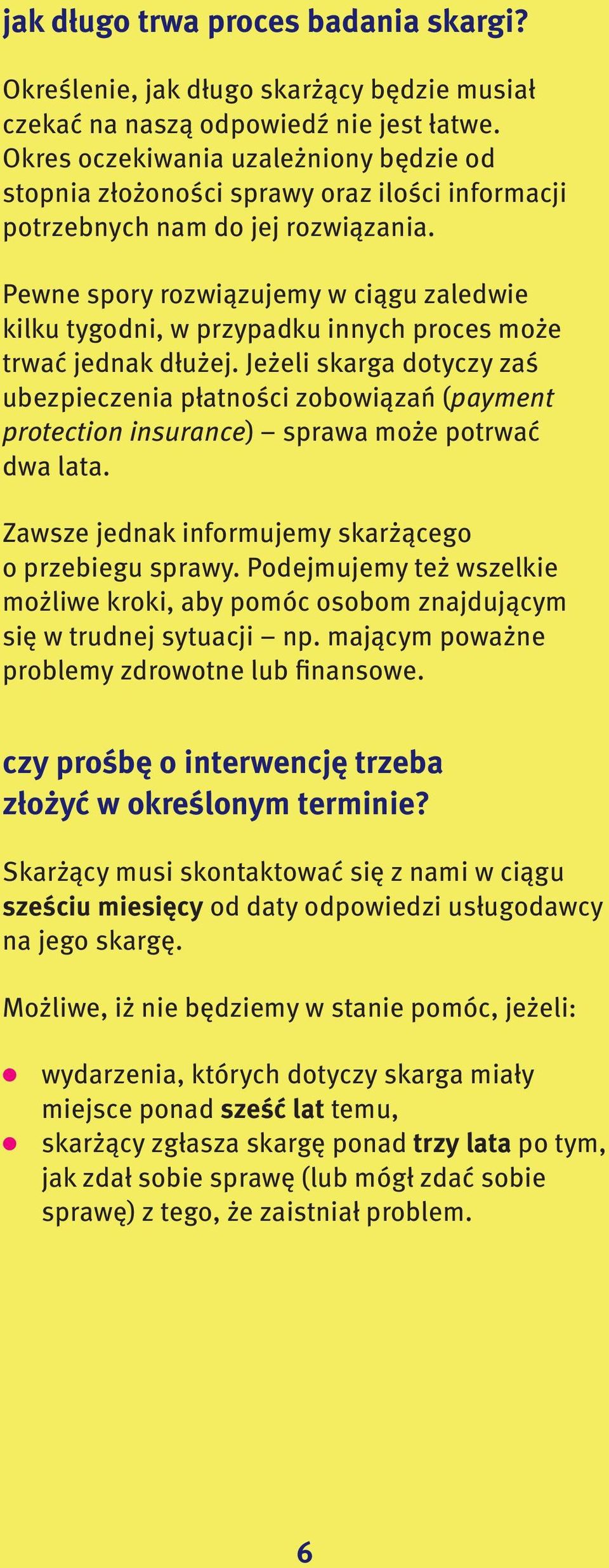 Pewne spory rozwiązujemy w ciągu zaledwie kilku tygodni, w przypadku innych proces może trwać jednak dłużej.