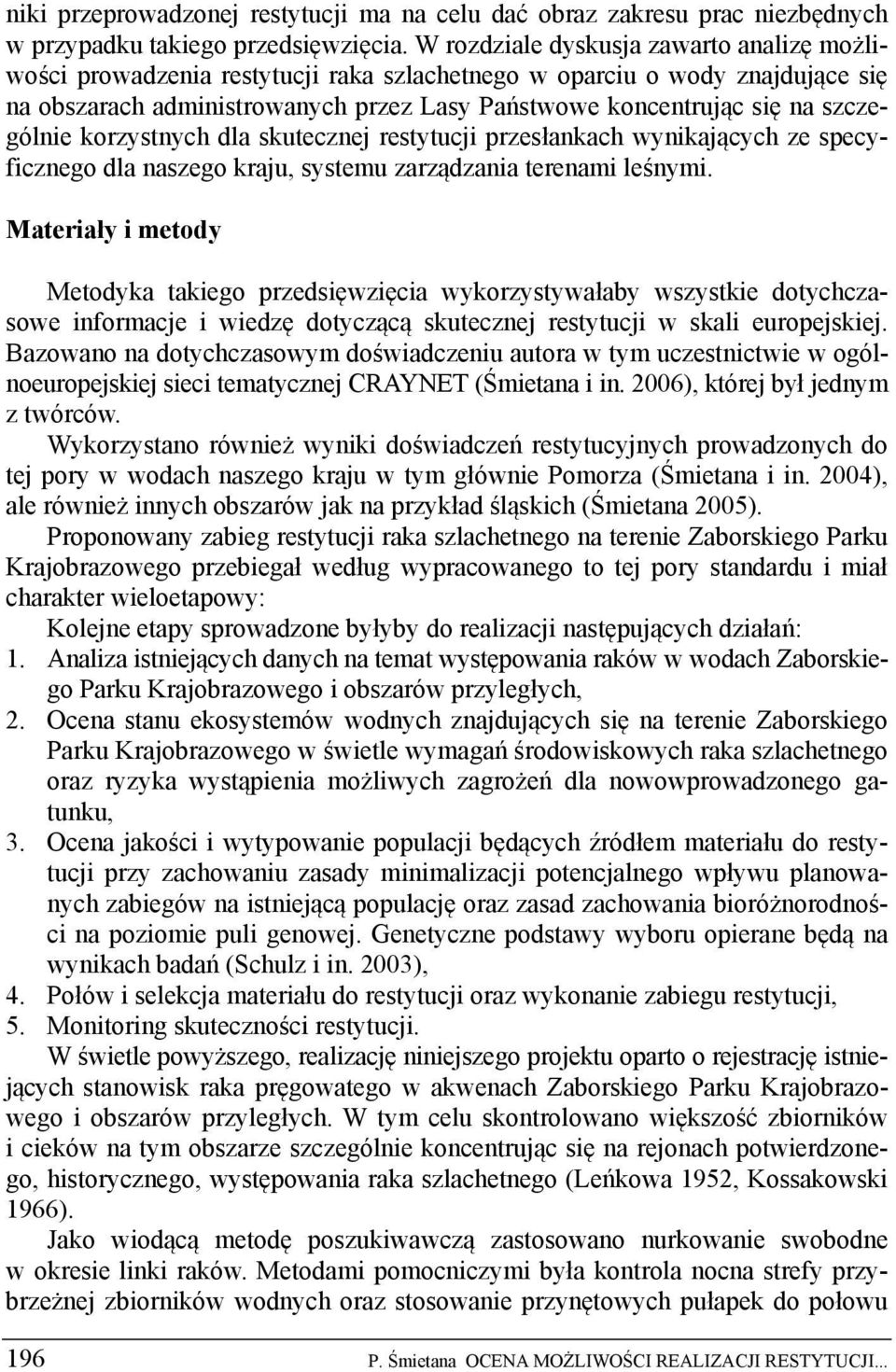 szczególnie korzystnych dla skutecznej restytucji przesłankach wynikających ze specyficznego dla naszego kraju, systemu zarządzania terenami leśnymi.
